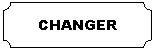 ȱǾ: CHANGER