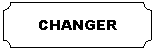 ȱ�Ǿ���: CHANGER
