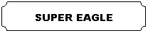 ȱ�Ǿ���: SUPER EAGLE